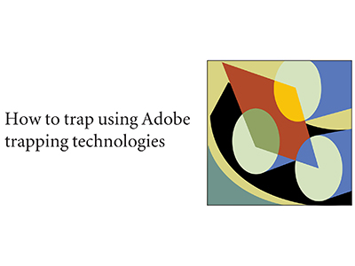 How to trap using Adobe trapping technologies
